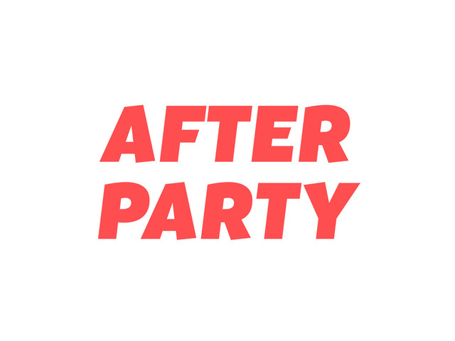 AFTER
PARTY
