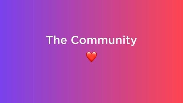 The Community
❤
