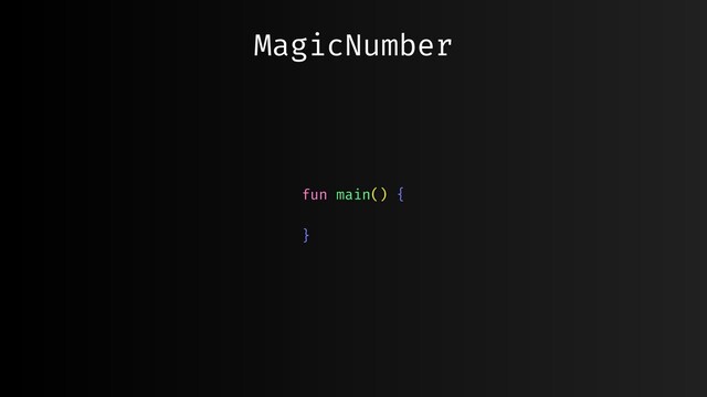 MagicNumber
fun main() {
}
