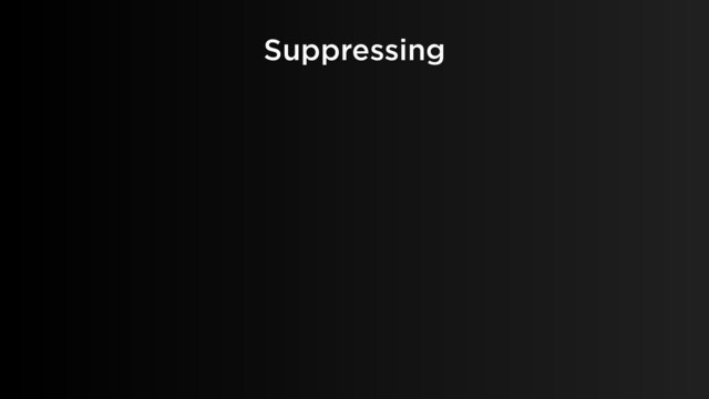 Suppressing
