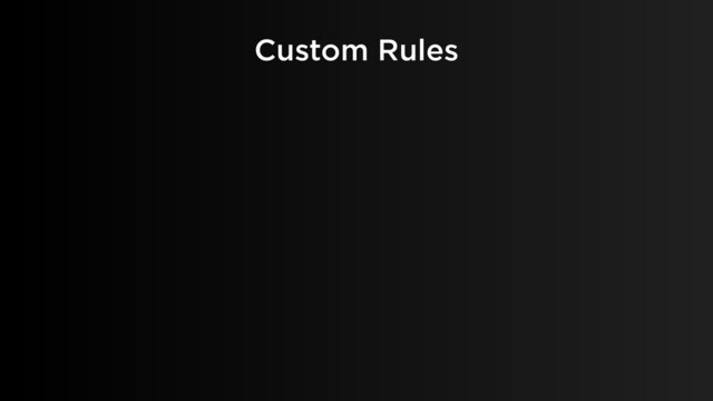 Custom Rules

