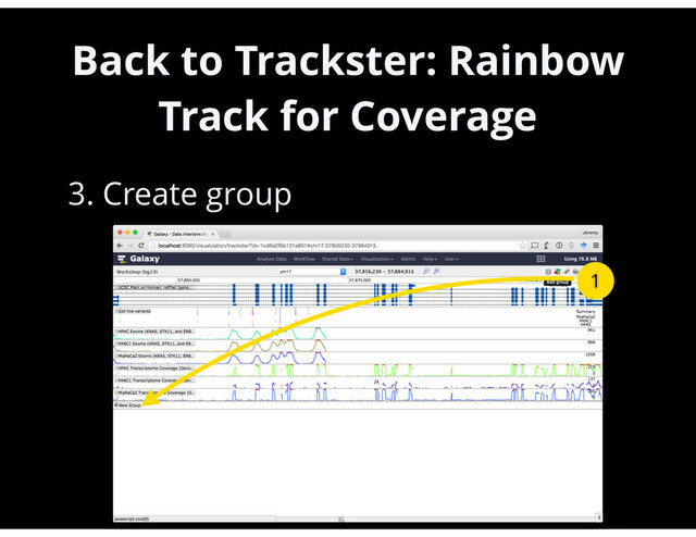 Back to Trackster: Rainbow
Track for Coverage
•
3. Create group
55
1
