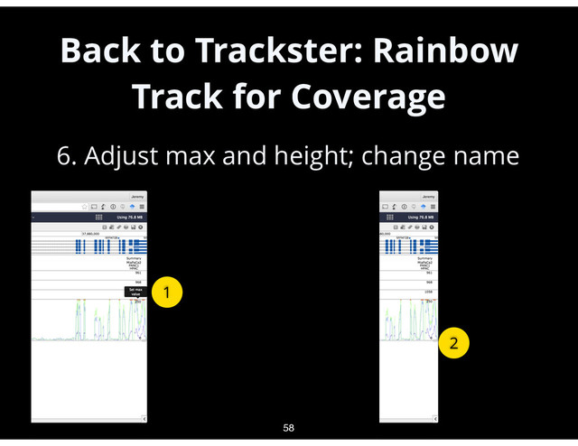 Back to Trackster: Rainbow
Track for Coverage
•
6. Adjust max and height; change name 
 
 
 
 
 
58
1
2
