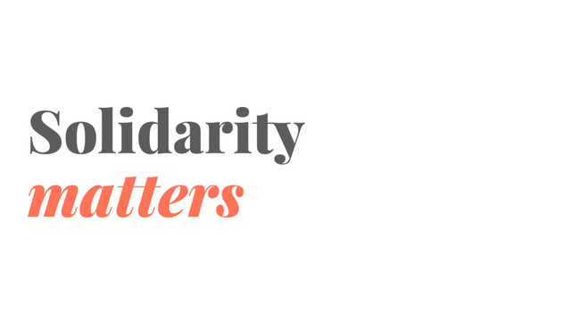 Solidarity
matters

