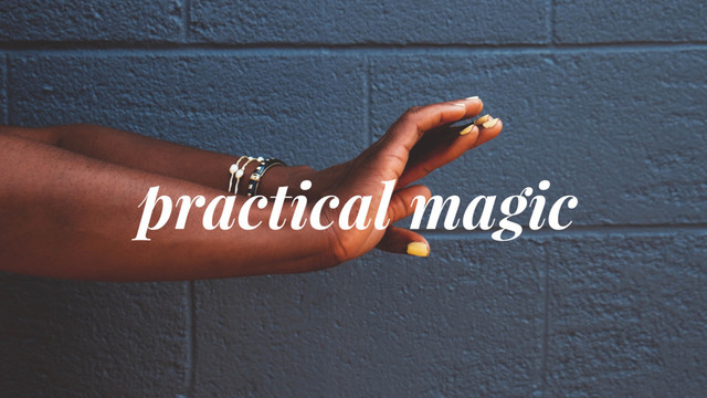 practical magic
