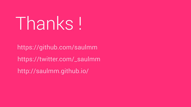 Thanks !
https://github.com/saulmm
https://twitter.com/_saulmm
http://saulmm.github.io/

