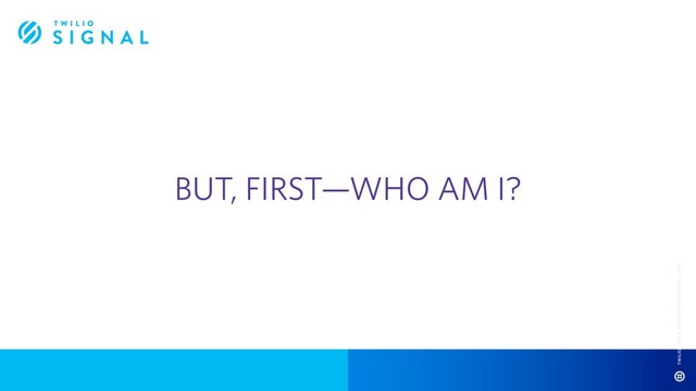 BUT, FIRST—WHO AM I?
