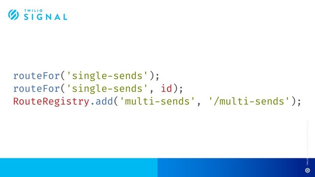 routeFor('single-sends');
routeFor('single-sends', id);
RouteRegistry.add('multi-sends', '/multi-sends');
