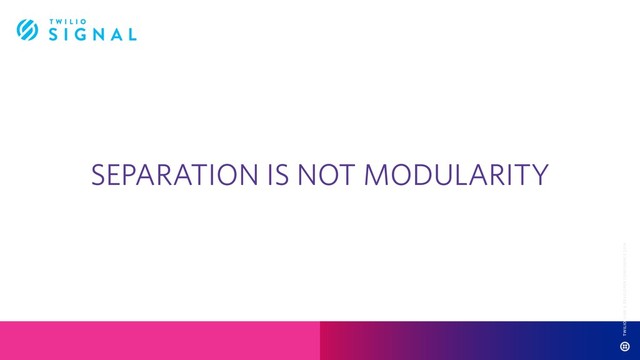 SEPARATION IS NOT MODULARITY
