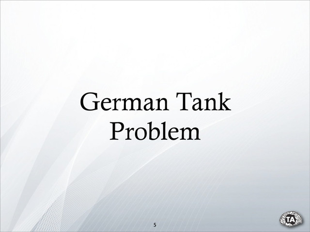 German Tank
Problem
5
