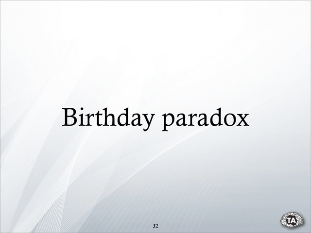 Birthday paradox
32
