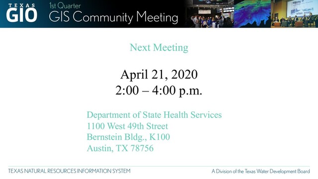 Next Meeting
April 21, 2020
2:00 – 4:00 p.m.
Department of State Health Services
1100 West 49th Street
Bernstein Bldg., K100
Austin, TX 78756
