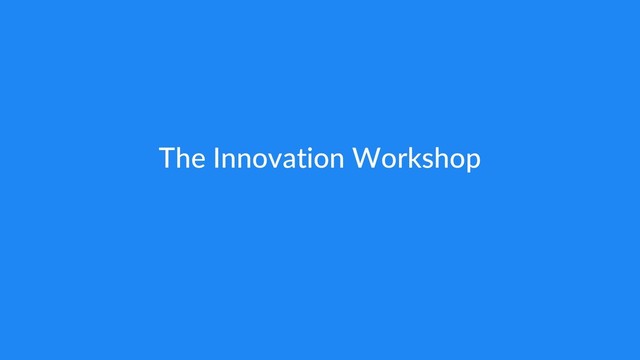 The Innovation Workshop
