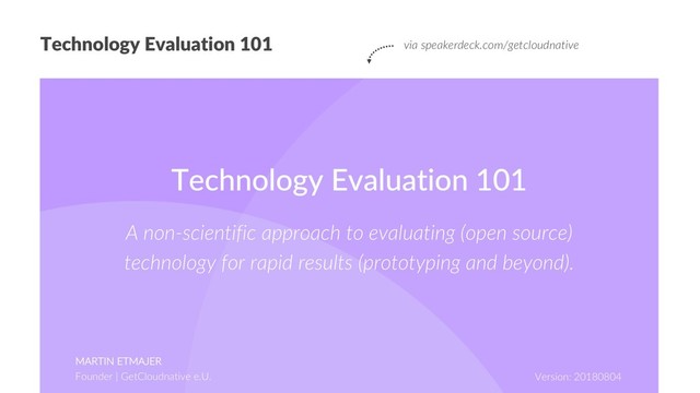 Technology Evaluation 101 via speakerdeck.com/getcloudnative
