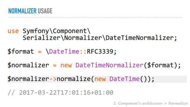 NORMALIZER USAGE
2. Component’s architecture > Normalizer
