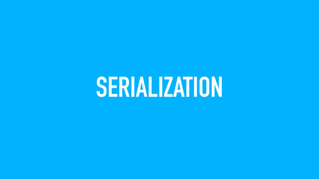 SERIALIZATION
