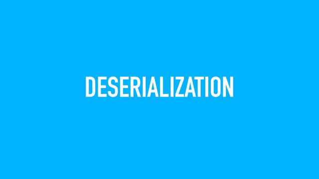 DESERIALIZATION
