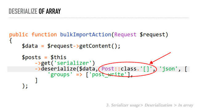 DESERIALIZE OF ARRAY
3. Serializer usage> Deserialization > In array
