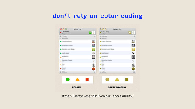 don’t rely on color coding
http://24ways.org/2012/colour-accessibility/
