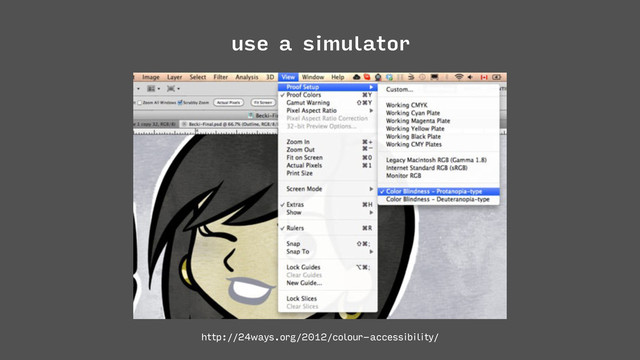 http://24ways.org/2012/colour-accessibility/
use a simulator
