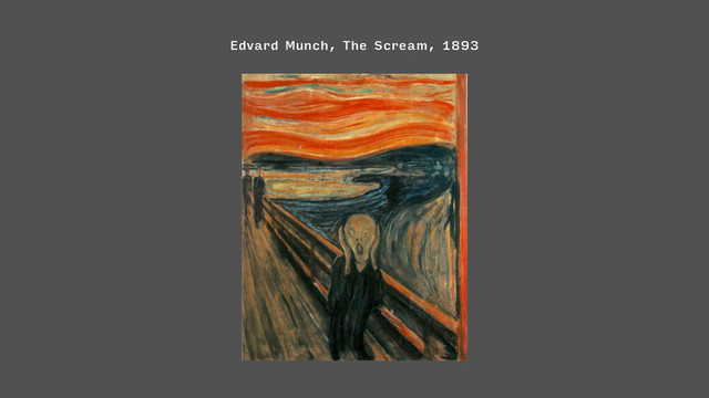 Edvard Munch, The Scream, 1893
