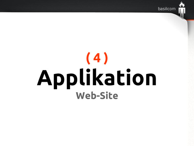 ( 4 )
Applikation
Web-Site
