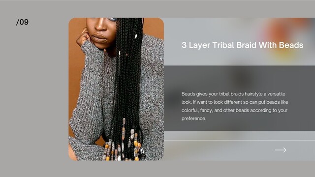 Beads gives your tribal braids hairstyle a versatile
look. If want to look different so can put beads like
colorful, fancy, and other beads according to your
preference.
3 Layer Tribal Braid With Beads
