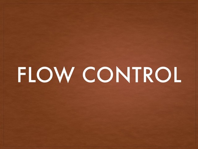 FLOW CONTROL

