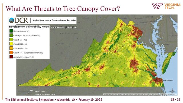 The 18th Annual EcoSavvy Symposium • Alexandria, VA • February 19, 2022
Source: vanhde.org/content/map
What Are Threats to Tree Canopy Cover?
18  37
