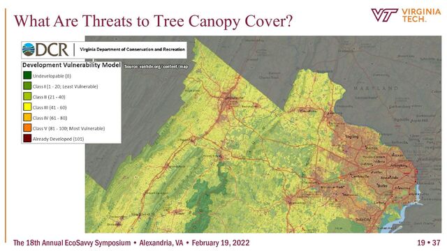 Source: vanhde.org/content/map
The 18th Annual EcoSavvy Symposium • Alexandria, VA • February 19, 2022
What Are Threats to Tree Canopy Cover?
19  37
