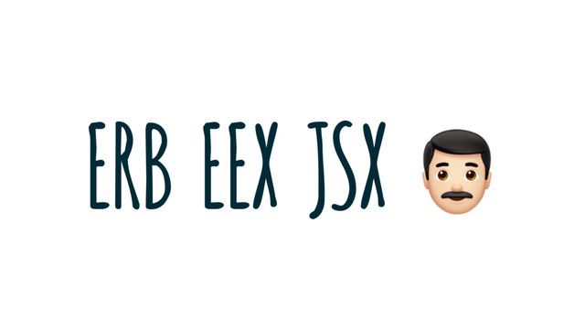 ERB EEX JSX %
