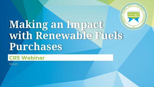 Making an Impact
with Renewable Fuels
Purchases
CRS Webinar
10.4.23
