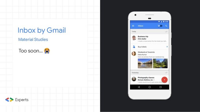 Inbox by Gmail
Material Studies
Too soon… 
