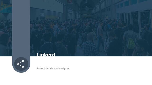 Project details and analyses
Linkerd
