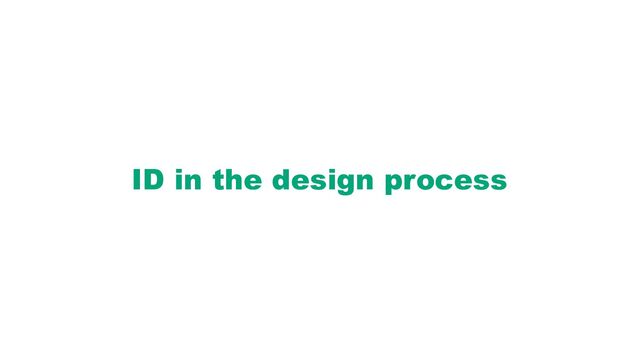 ID in the design process
