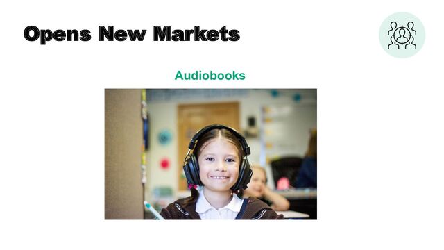 Opens New Markets
Audiobooks

