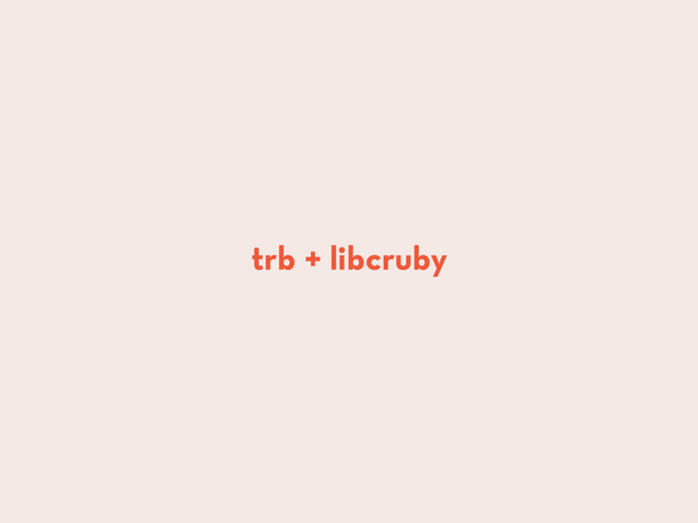 trb + libcruby
