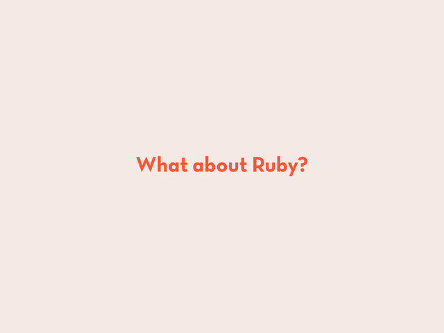 What about Ruby?
