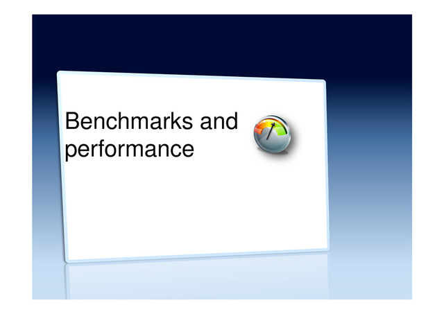 Benchmarks and
performance
