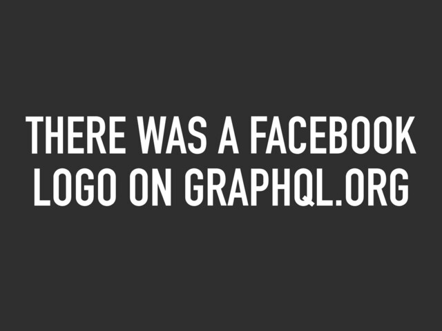 THERE WAS A FACEBOOK
LOGO ON GRAPHQL.ORG

