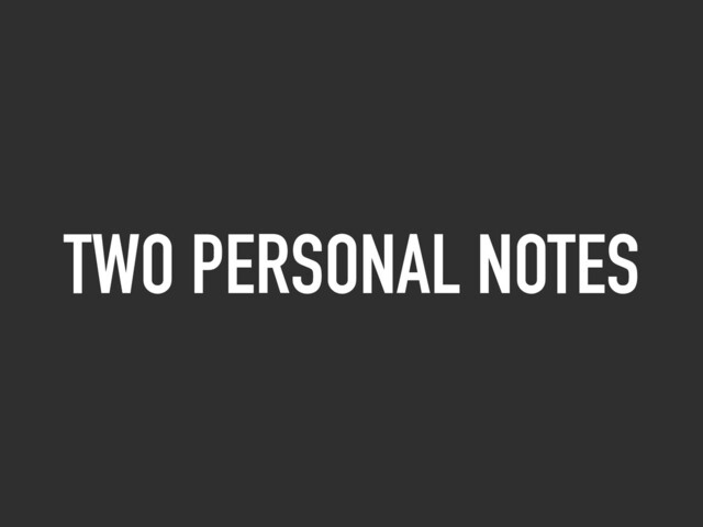 TWO PERSONAL NOTES
