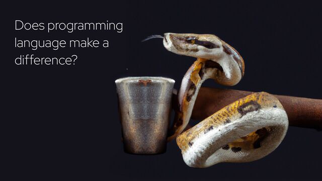 Does programming
language make a
difference?
