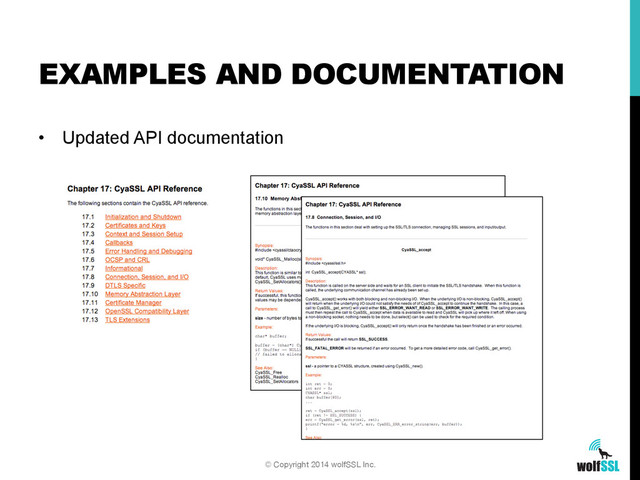 •  Updated API documentation
EXAMPLES AND DOCUMENTATION
© Copyright 2014 wolfSSL Inc.
