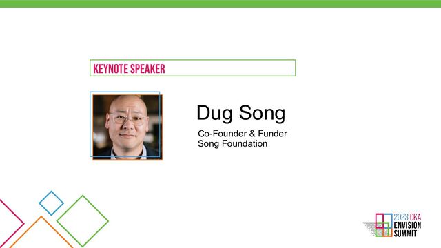 Dug Song
Co-Founder & Funder
Song Foundation
Keynote SpeAKER
