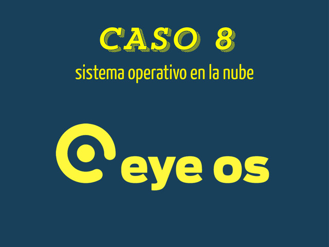 CASO 8
sistema operativo en la nube
