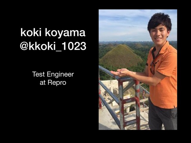 koki koyama
@kkoki_1023
Test Engineer

at Repro

