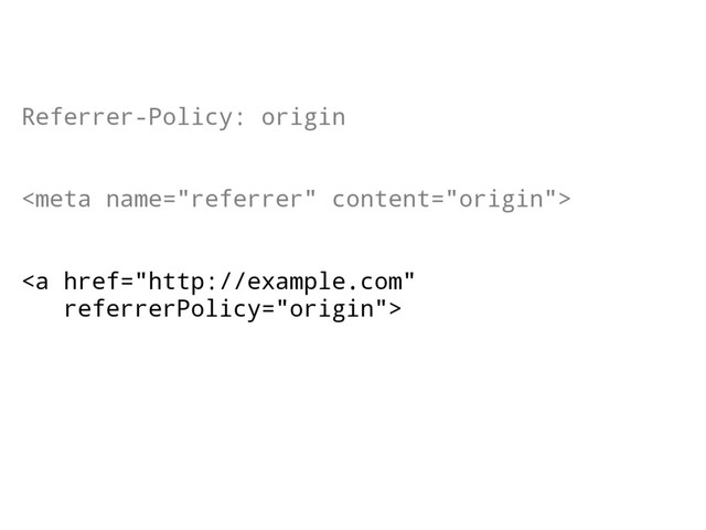 Referrer-Policy: origin

<a href="http://example.com">
</a>