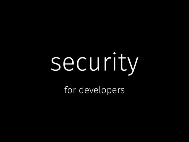 security
for developers
