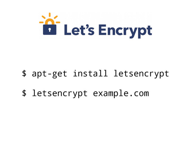 $ apt-get install letsencrypt
$ letsencrypt example.com

