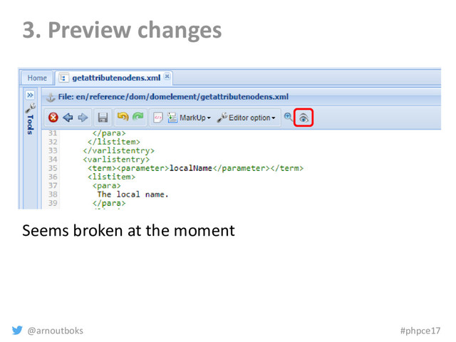 @arnoutboks #phpce17
3. Preview changes
Seems broken at the moment
